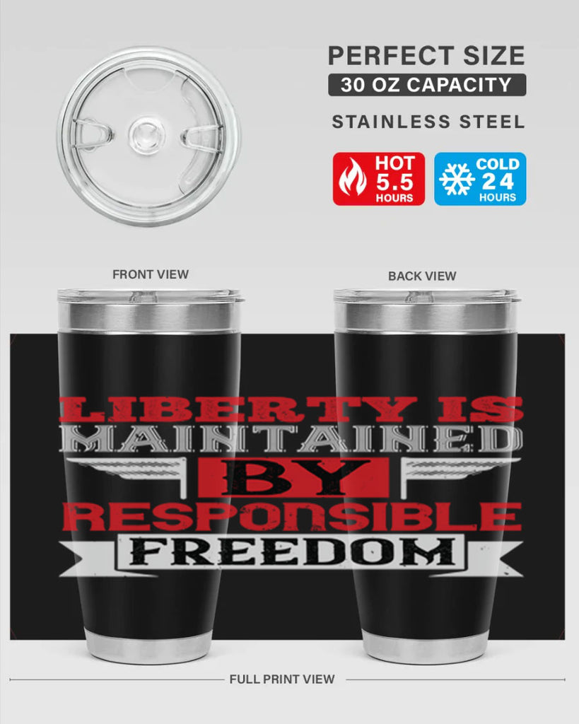 Liberty is maintained by responsible freedom Style 128#- Fourt Of July- Tumbler