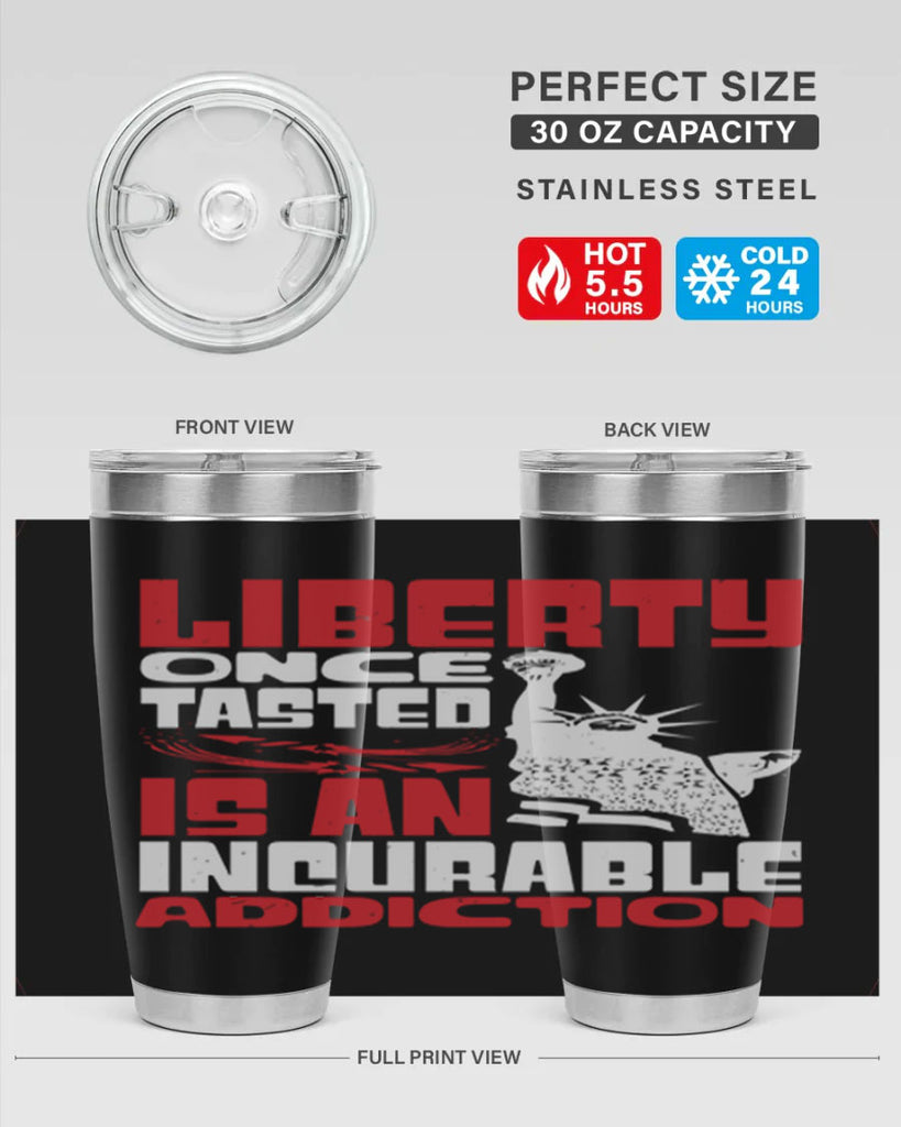 Liberty once tasted is an addiction Style 34#- Fourt Of July- Tumbler