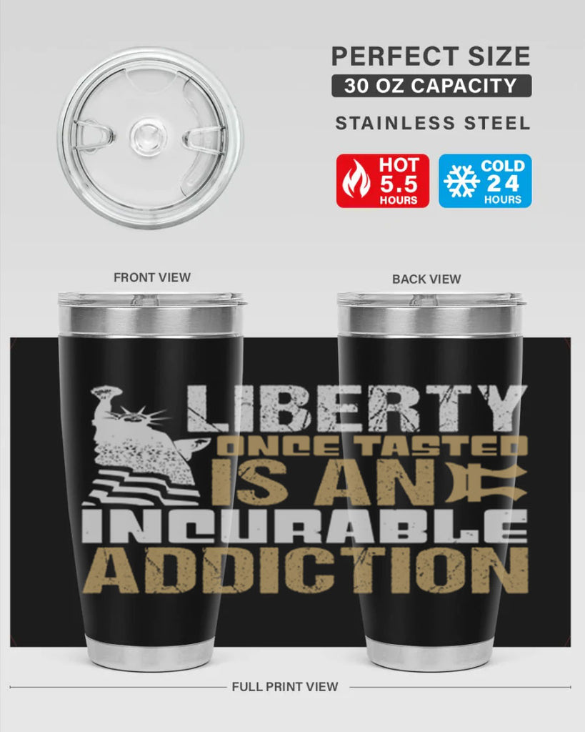 Liberty once tasted is an incurable addition Style 35#- Fourt Of July- Tumbler