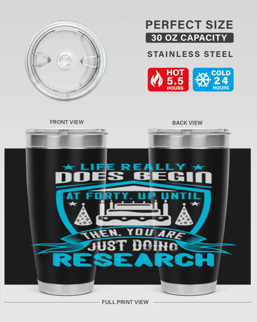 Life really does begin at forty Up until then you are just doing research Style 63#- birthday- tumbler