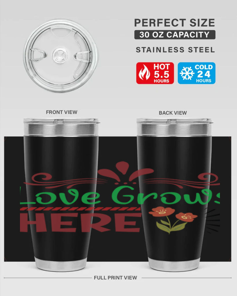 Love Grows Here  334#- spring- Tumbler