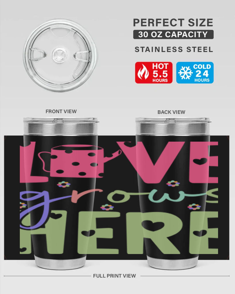 Love grows here330#- spring- Tumbler