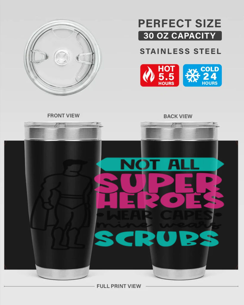 Not All Super Heroes Wear Capes Mine Wears Scrubs Style Style 125#- nurse- tumbler