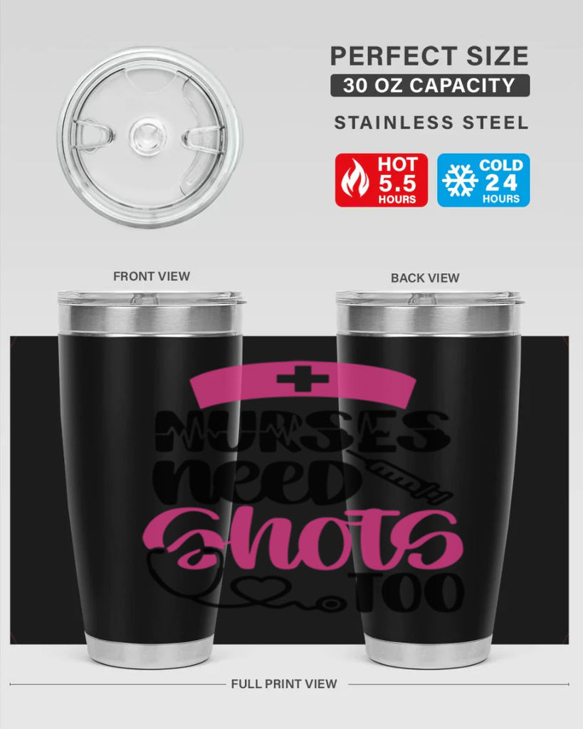 Nurses Need Shots Too Style Style 81#- nurse- tumbler
