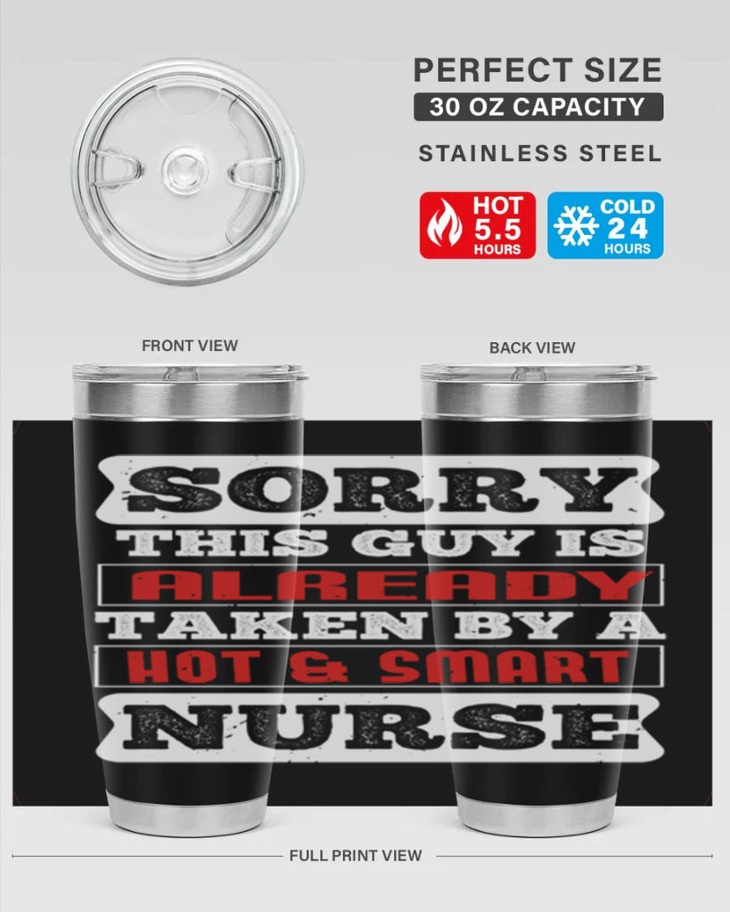 SORRY THIS GUY IS ALREADY TAKEN BY A HOT SMART NURSE Style 246#- nurse- tumbler