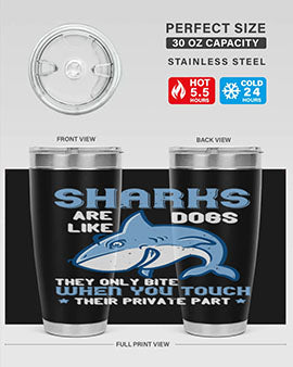Sharks are like dogs They only bite when you touch their private part Style 38#- shark  fish- Tumbler