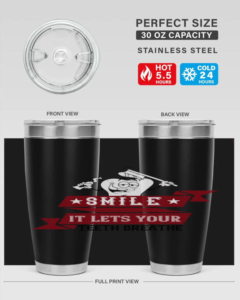Smile it lets your teeth breathe Style 21#- dentist- tumbler