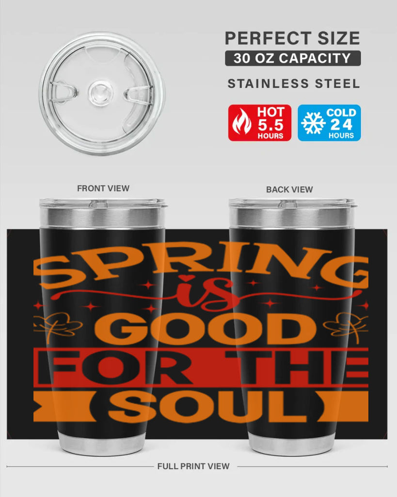 Spring is good for the soul 439#- spring- Tumbler