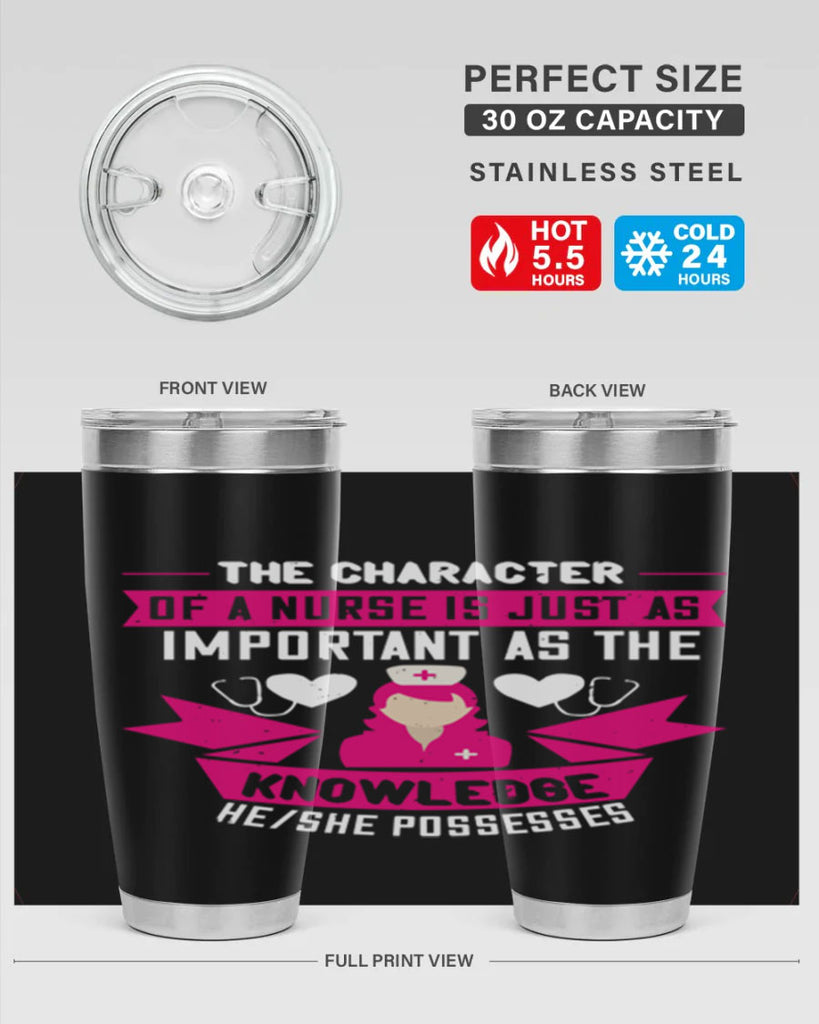 The character of a nurse is just as important as the knowledge heshe possesses Style 264#- nurse- tumbler