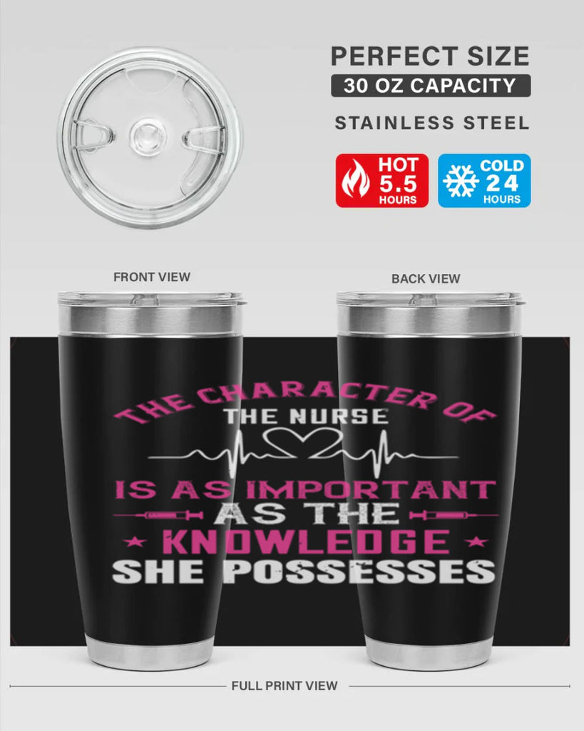 The character of the nurse is as important as the knowledge she possesses Style 262#- nurse- tumbler