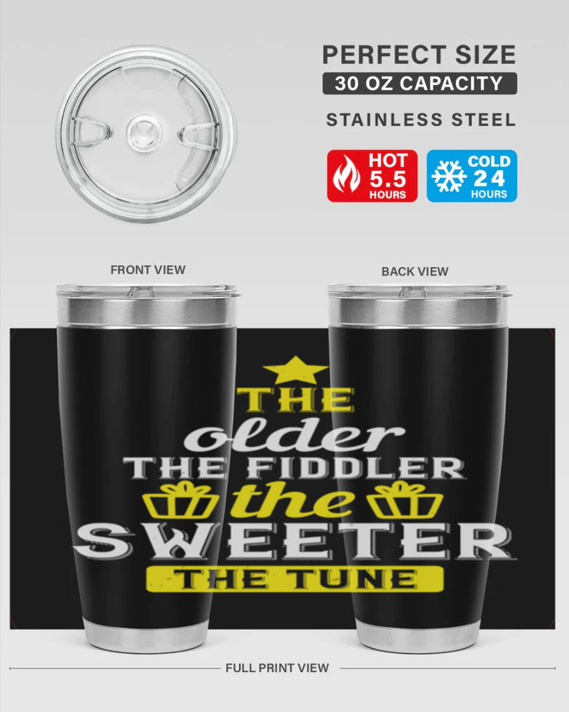 The older the fiddler the sweeter the tune Style 35#- birthday- tumbler