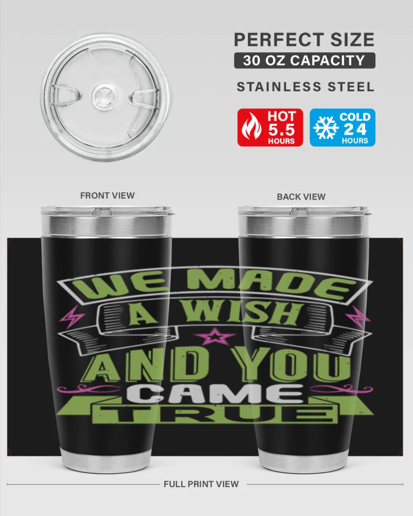 We made a wish and you came true Style 165#- baby- tumbler