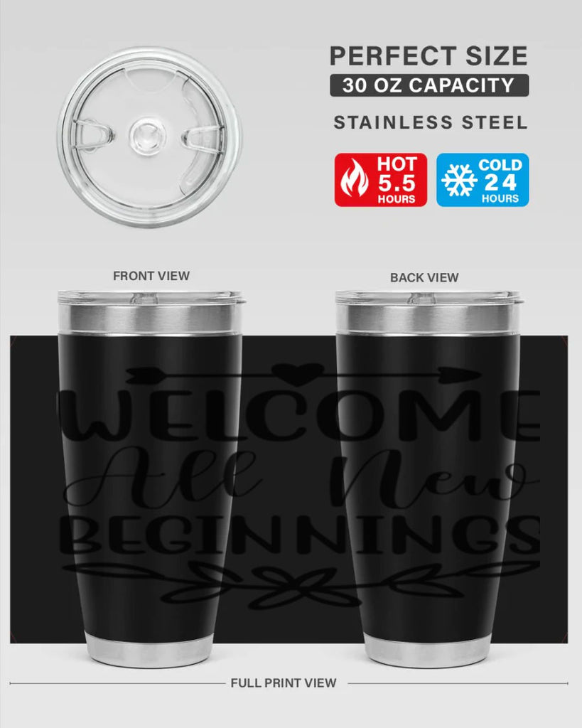 Welcome All New Beginnings 563#- spring- Tumbler