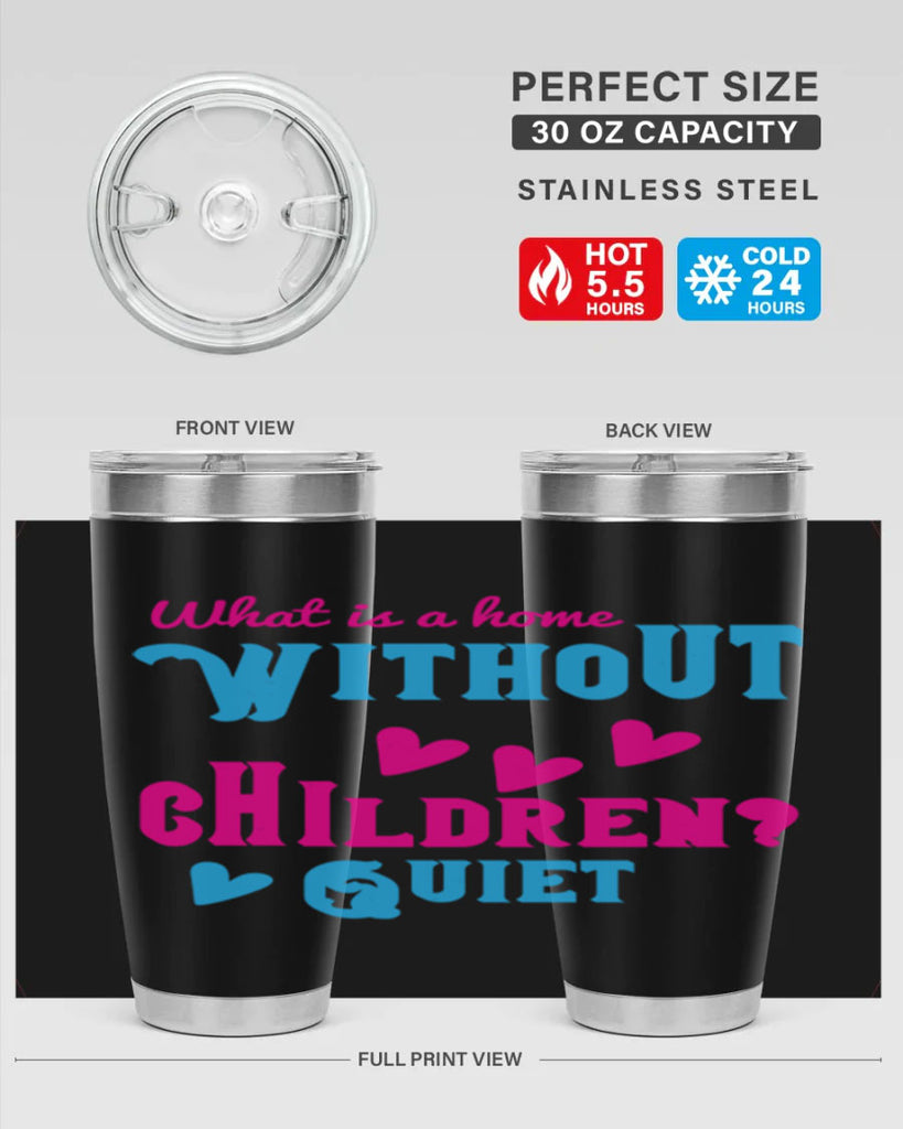 What is a home without children Quiet Style 13#- baby- Tumbler