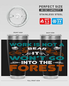 Work is not a bear, it won’t go into the forest 79#- Bears- Tumbler