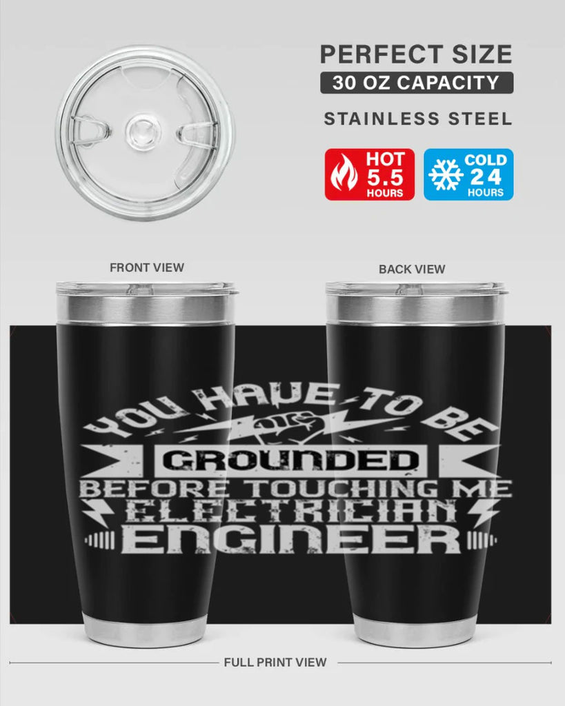 You have to be grounded before touching me electrician engineer Style 1#- electrician- tumbler