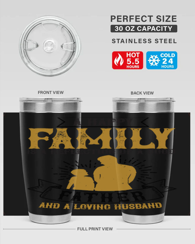 a happy family is a reflection of a good father and a loving husband 200#- fathers day- Tumbler