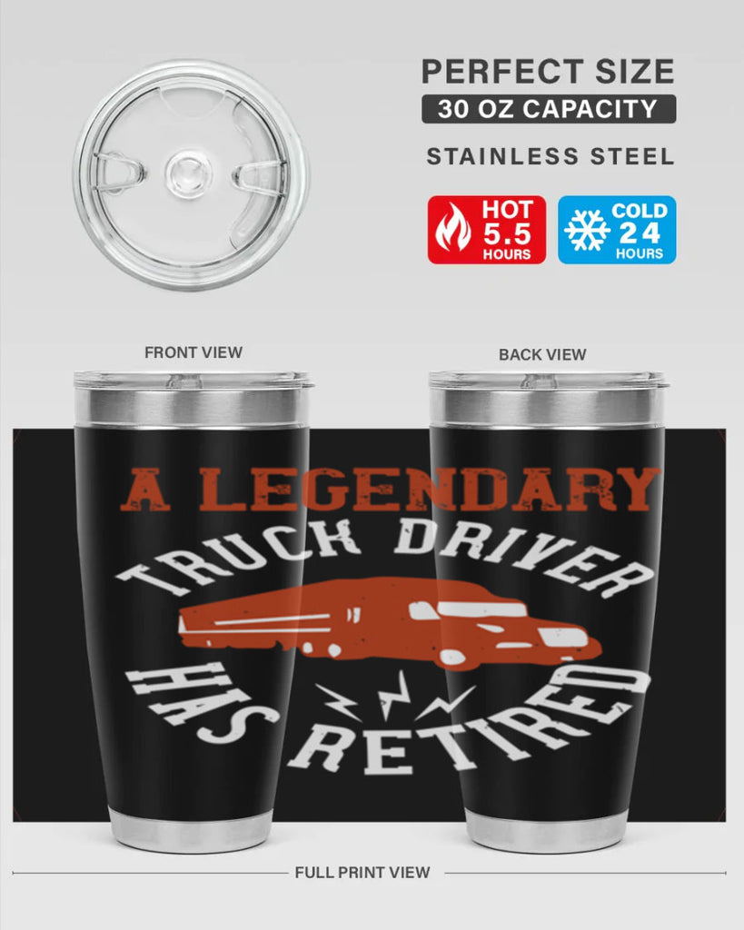 a legendary truck driver has retired Style 50#- truck driver- tumbler