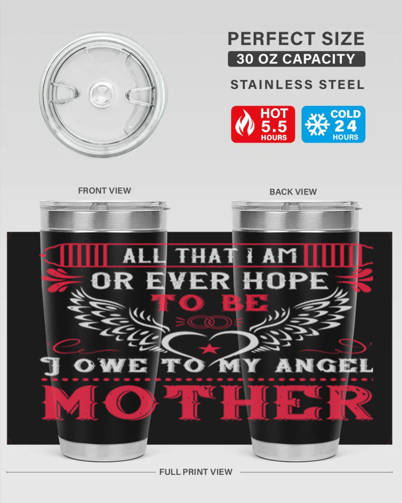 all that i am or 94#- mothers day- Tumbler