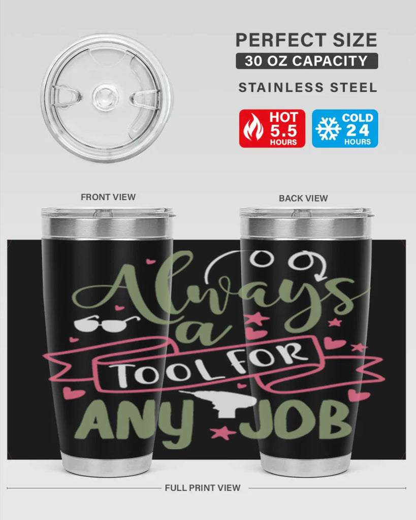 always a tool for any job 113#- fathers day- Tumbler