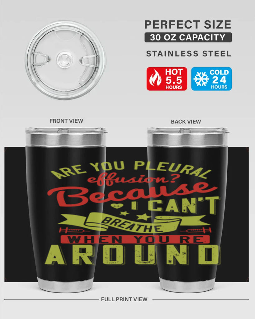 are you pleural effusion because i cant breathe when youre around Style 28#- medical- tumbler