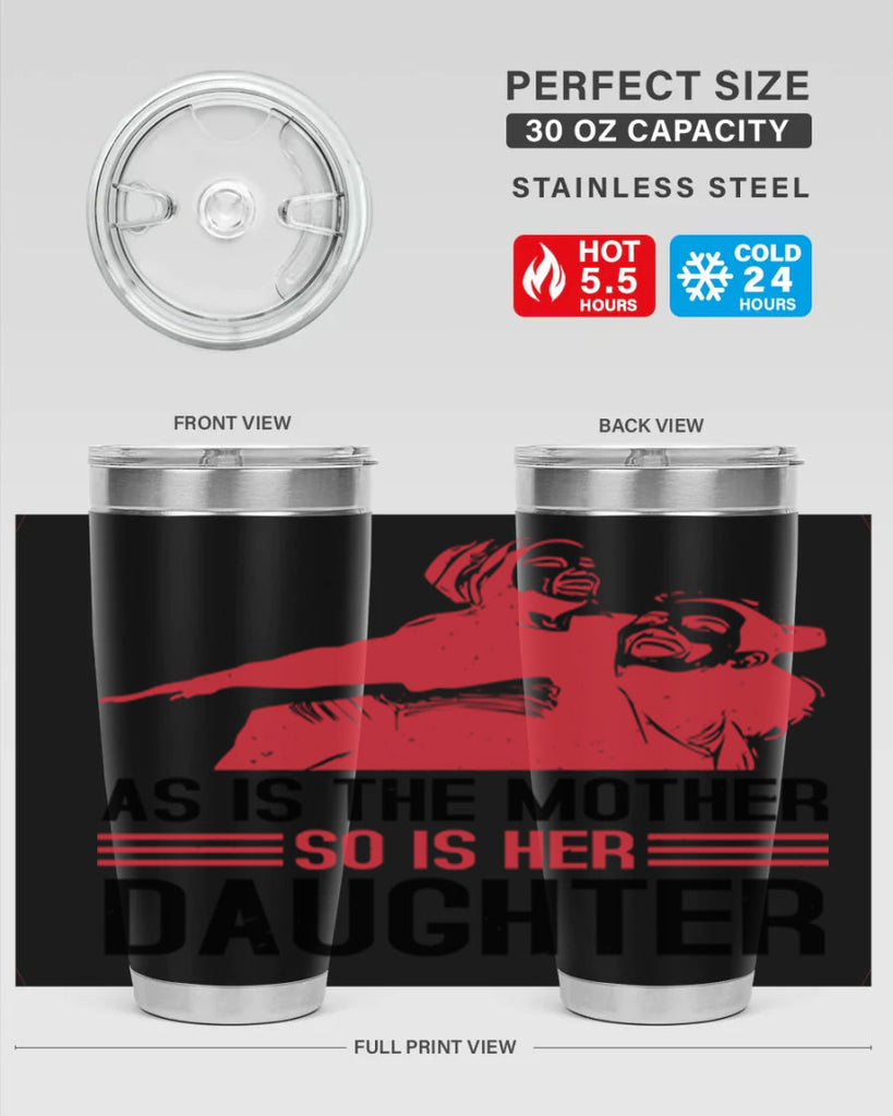 as is the mother so is her daughter 91#- mothers day- Tumbler