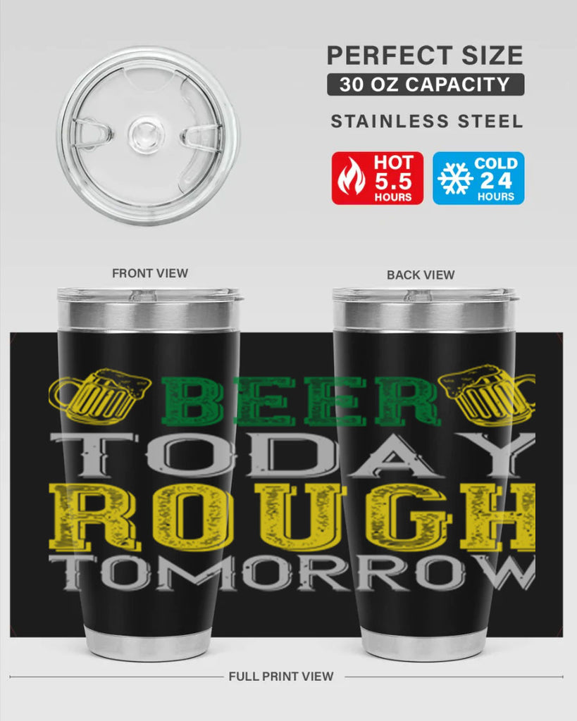 beer today rough tomorrow Style 142#- St Patricks Day- Tumbler