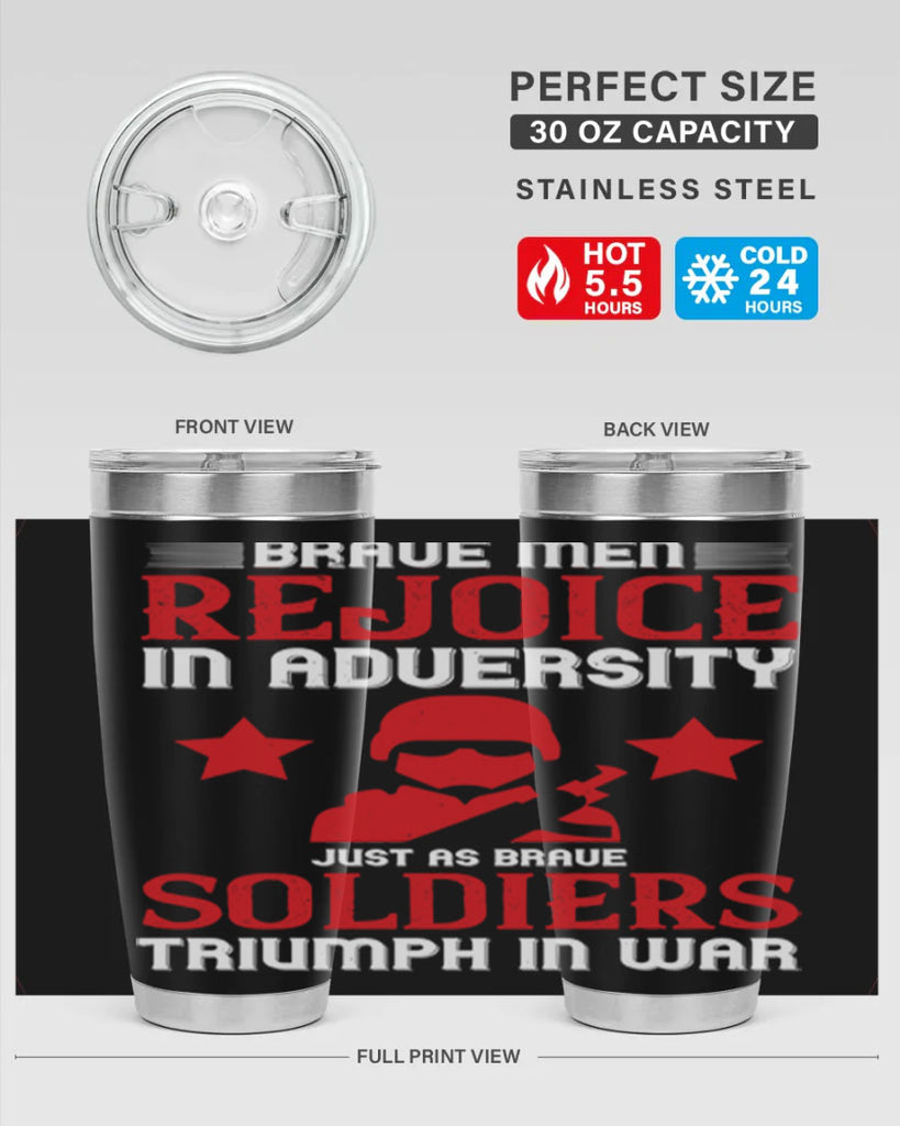 brave men rejoice in adversity just as brave soldiers triumph in war 70#- Veterns Day- Tumbler