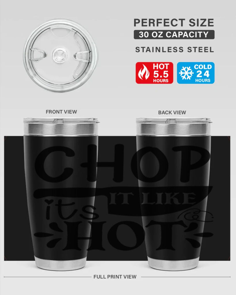 chop it like its hot 114#- kitchen- Tumbler