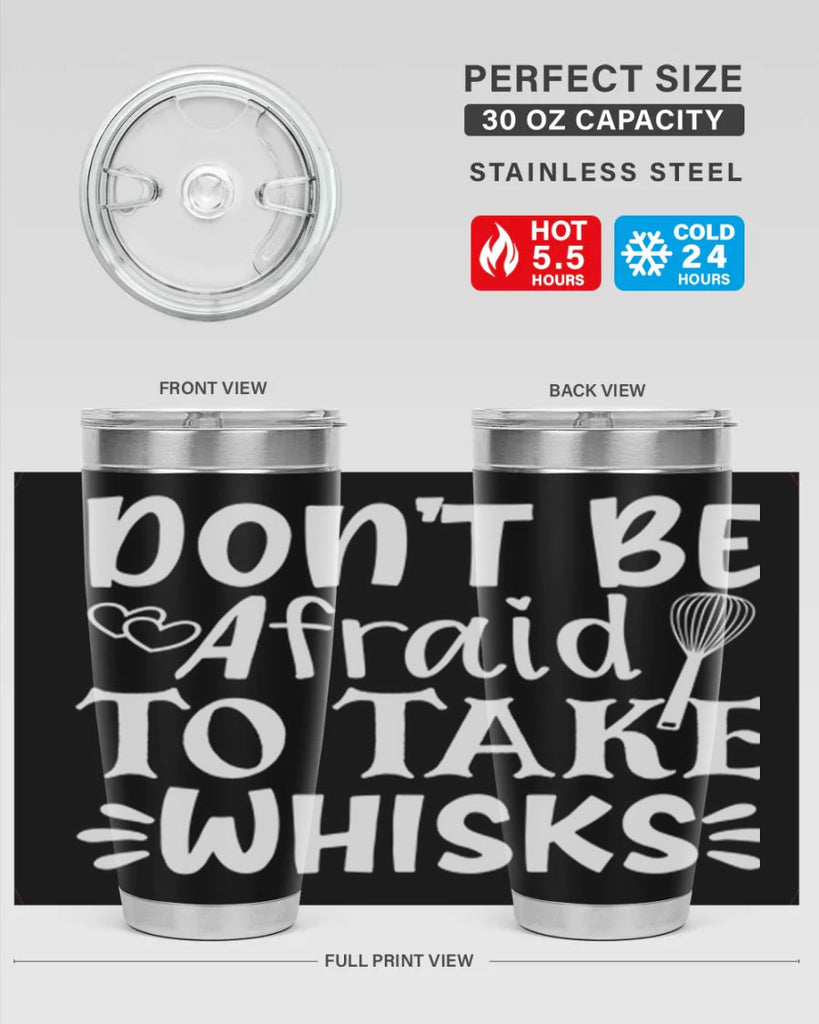 dont be afraid to take whisks 40#- kitchen- Tumbler