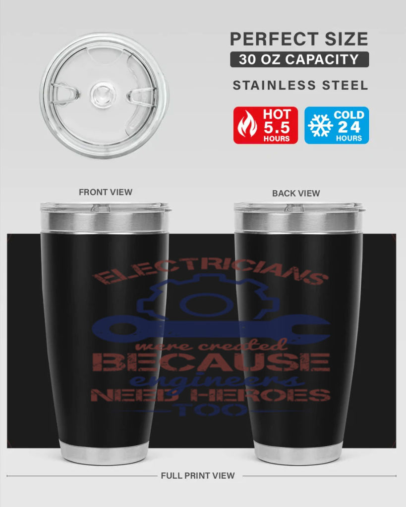 electricians were created beacuse ever engineers need heroes too Style 66#- engineer- tumbler