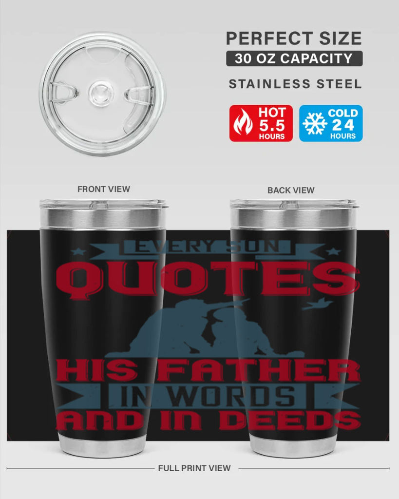 every son quotes his father in words and in deeds 265#- fathers day- Tumbler