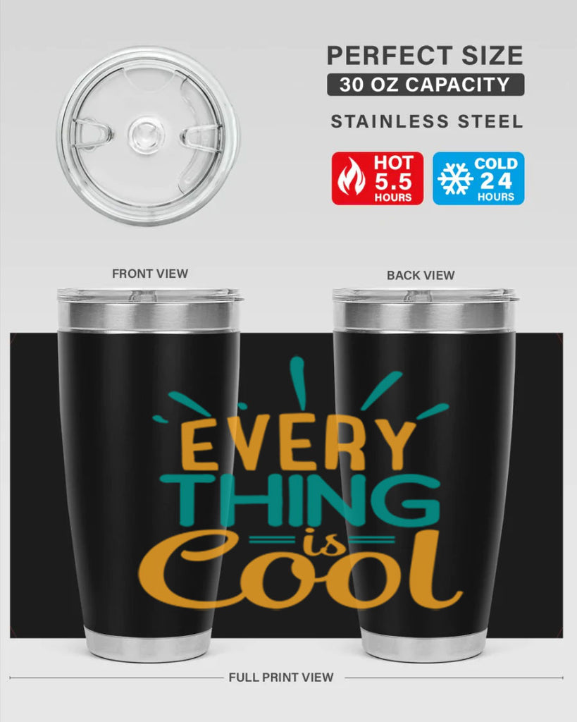 every thing is cool Style 105#- summer- Tumbler