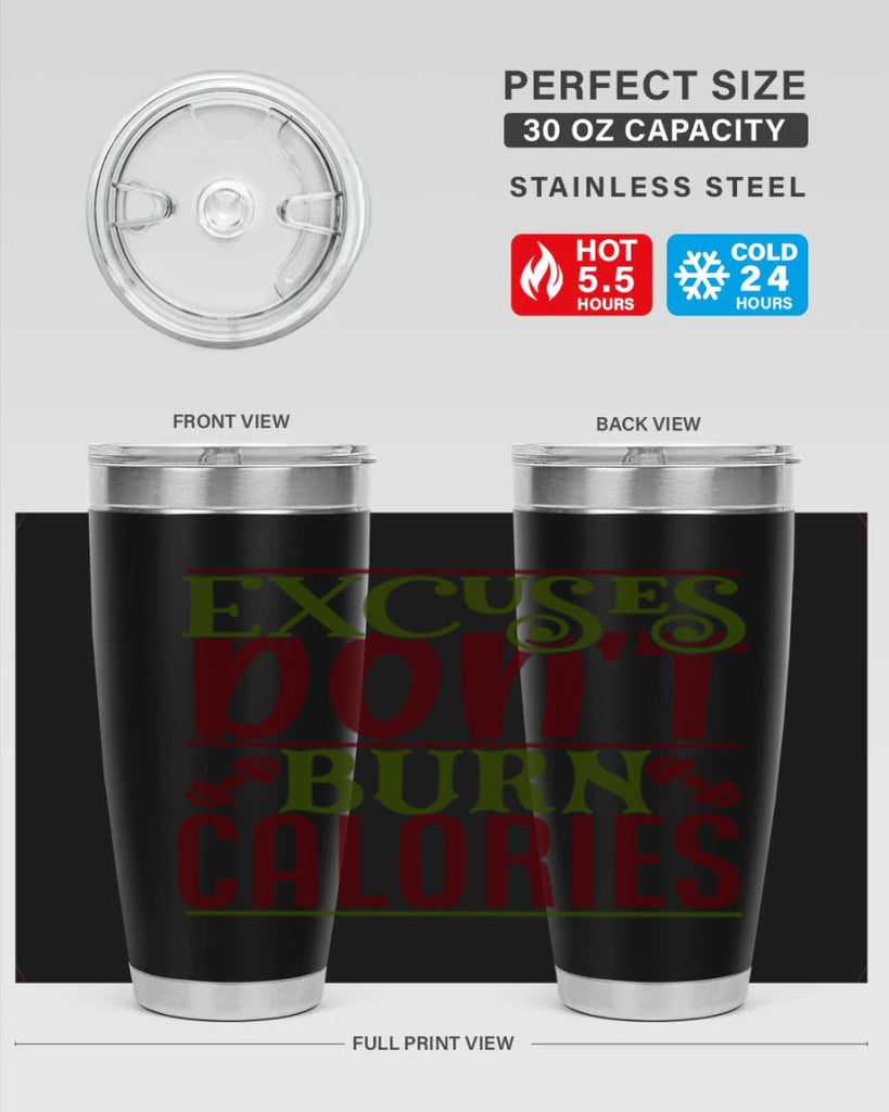 excuses dont burn calories 46#- gym- Tumbler