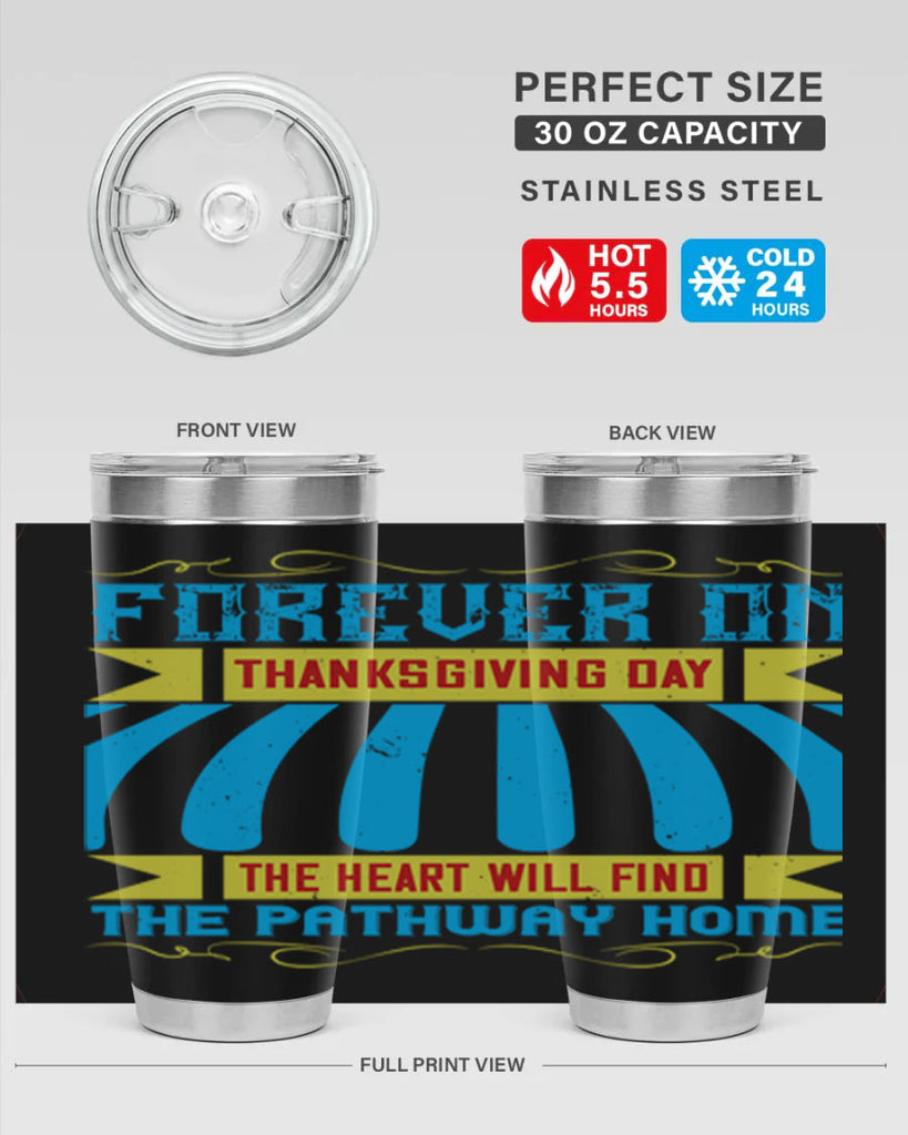 forever on thanksgiving day the heart will find the pathway home 46#- thanksgiving- Tumbler