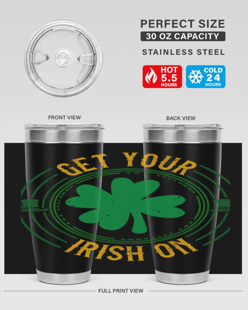 get your irish on Style 136#- St Patricks Day- Tumbler