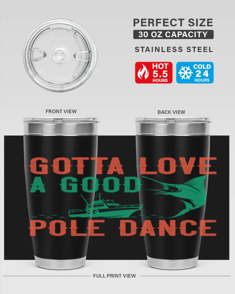 gotta love a good pole dance 261#- fishing- Tumbler