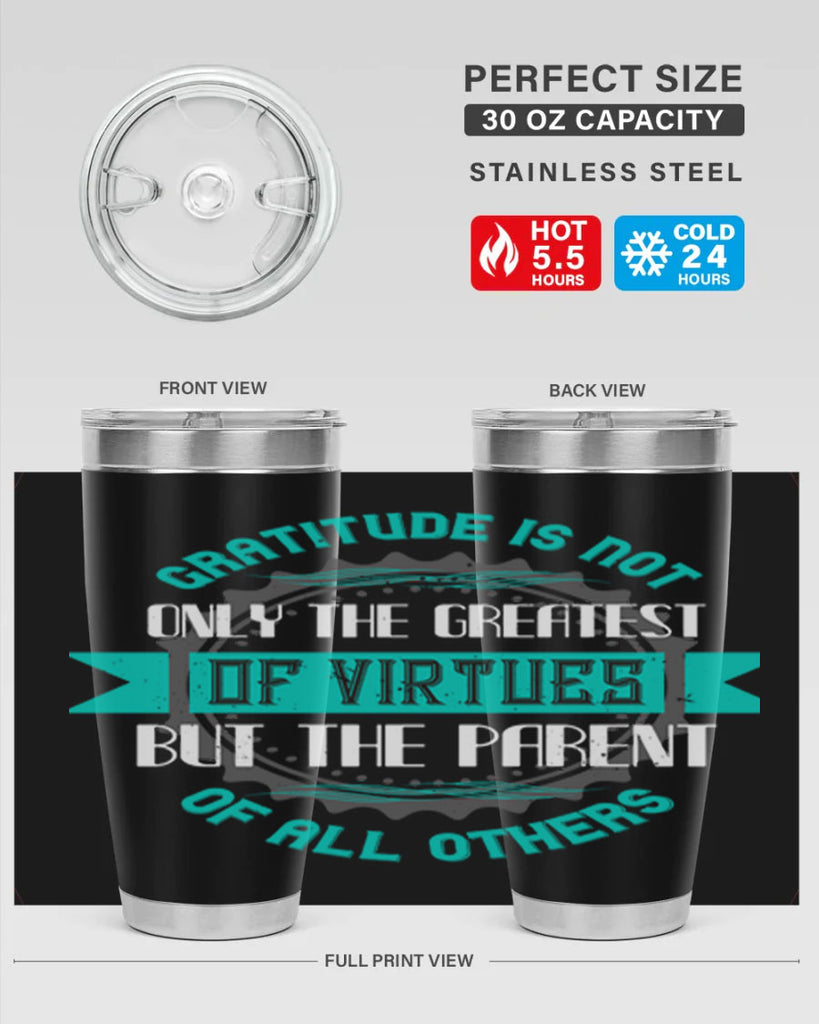 gratitude is not only the greatest of virtues but the parent of all others 39#- thanksgiving- Tumbler
