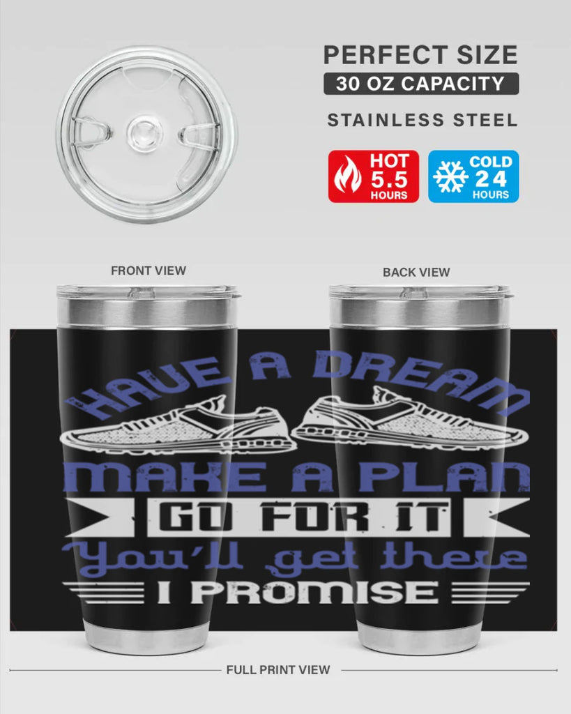 have a dream make a plan go for it you’ll get there i promise 43#- running- Tumbler