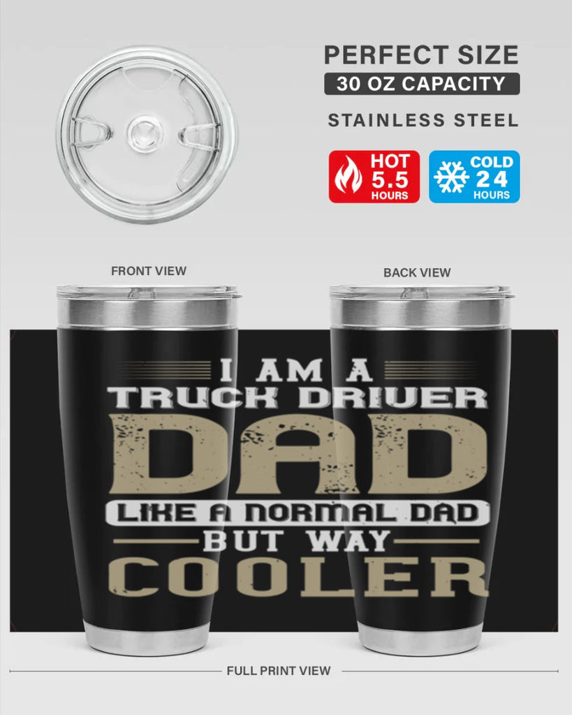 i am a truck driver dad like a normal dad but way cooler Style 48#- truck driver- tumbler