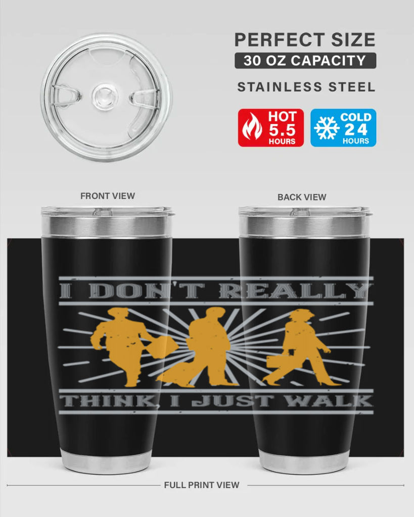 i dont really think i just walk 79#- walking- Tumbler