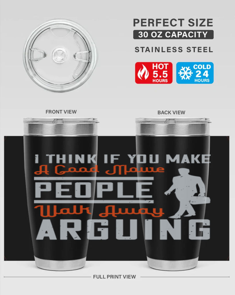 i think if you make a good movie people walk away arguing 61#- walking- Tumbler