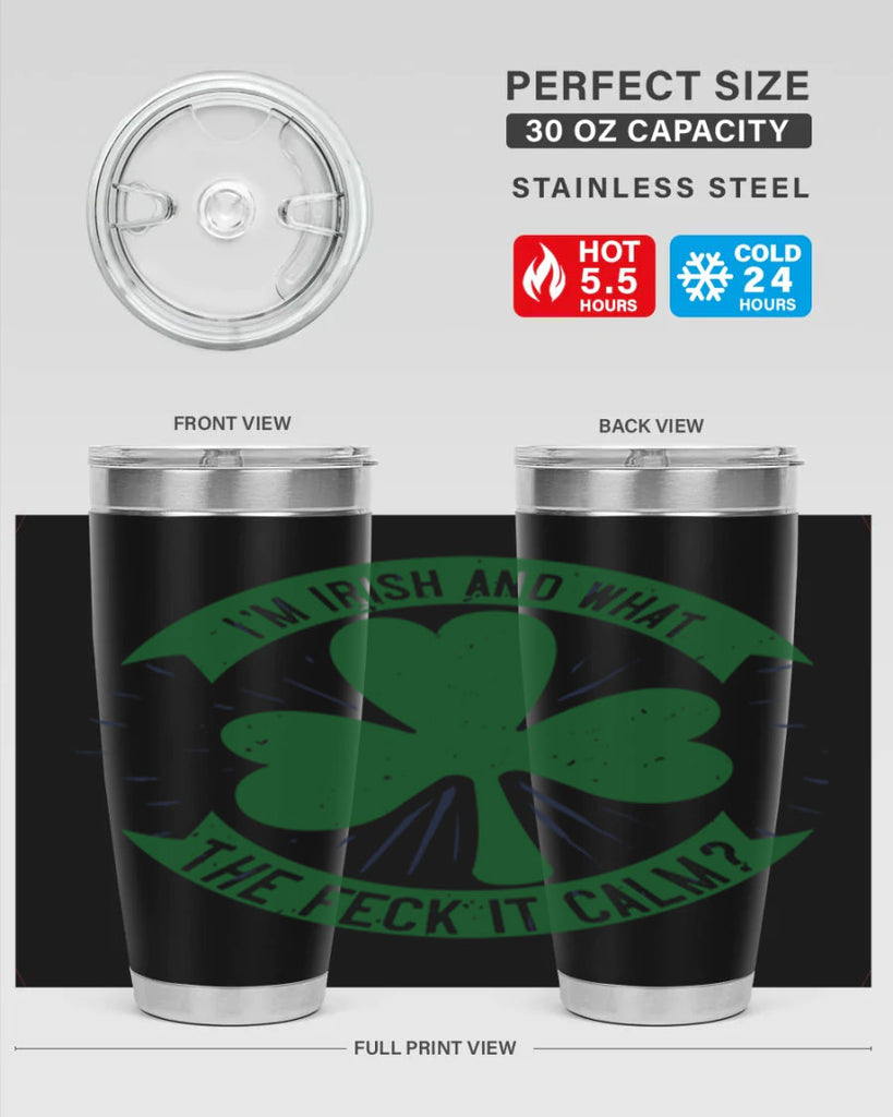 i’m irish and what the feck it calm Style 129#- St Patricks Day- Tumbler