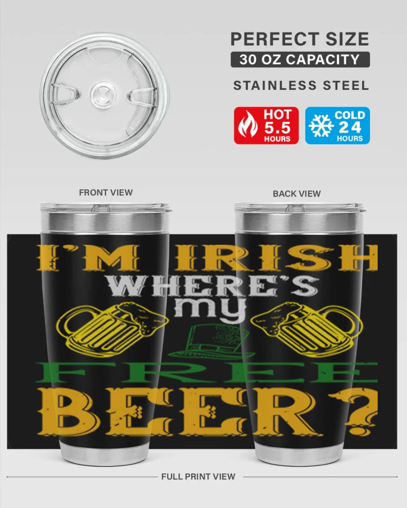 i’m irish where’s my free beer Style 127#- St Patricks Day- Tumbler