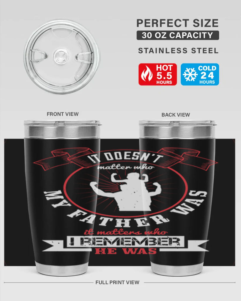 it doesn’t matter who my 203#- fathers day- Tumbler