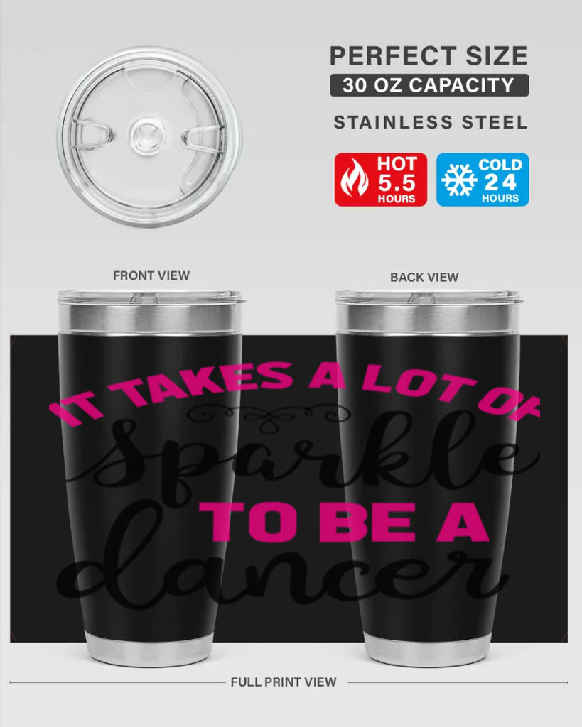 it takes a lot of sparkle to be a dancer 51#- ballet- Tumbler