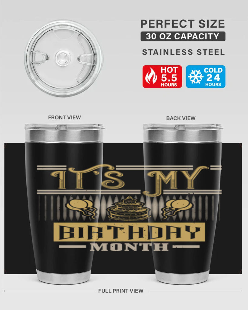 its my birthday month Style 87#- birthday- tumbler