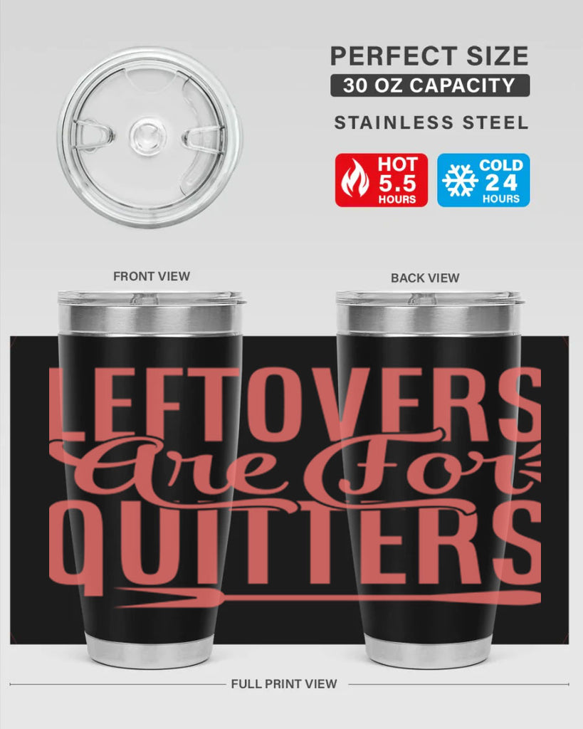 leftovers are for quitters 15#- kitchen- Tumbler