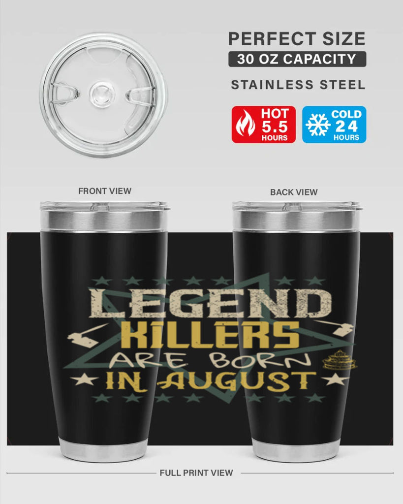 legend killers are born in august Style 64#- birthday- tumbler