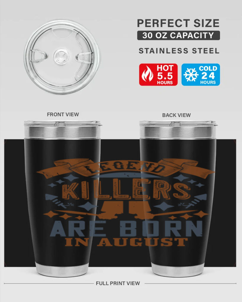 legend killers are born in august Style 66#- birthday- tumbler